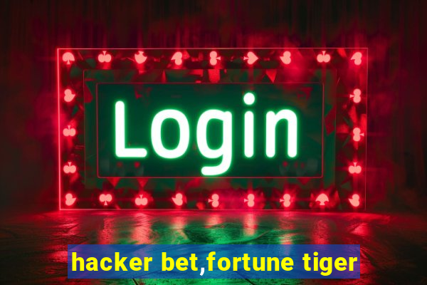 hacker bet,fortune tiger